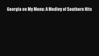 Download Books Georgia on My Menu: A Medley of Southern Hits E-Book Free