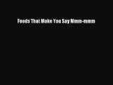 Download Books Foods That Make You Say Mmm-mmm PDF Online