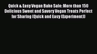 Read Books Quick & Easy Vegan Bake Sale: More than 150 Delicious Sweet and Savory Vegan Treats