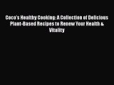 Read Books Coco's Healthy Cooking: A Collection of Delicious Plant-Based Recipes to Renew Your