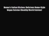 Read Books Nonna's Italian Kitchen: Delicious Home-Style Vegan Cuisine (Healthy World Cuisine)