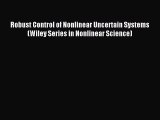 Read Robust Control of Nonlinear Uncertain Systems (Wiley Series in Nonlinear Science) Ebook