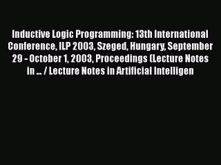 [PDF] Inductive Logic Programming: 13th International Conference ILP 2003 Szeged Hungary September