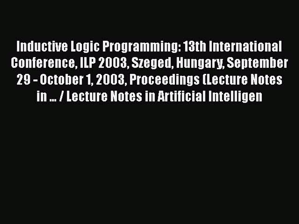 [PDF] Inductive Logic Programming: 13th International Conference ILP 2003 Szeged Hungary September
