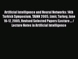 [PDF] Artificial Intelligence and Neural Networks: 14th Turkish Symposium TAINN 2005 Izmir