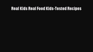 Download Books Real Kids Real Food Kids-Tested Recipes E-Book Free