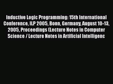 [PDF] Inductive Logic Programming: 15th International Conference ILP 2005 Bonn Germany August