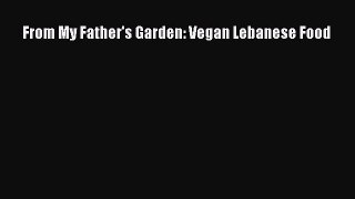 Download Books From My Father's Garden: Vegan Lebanese Food E-Book Free