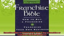 FREE DOWNLOAD  Franchise Bible Franchise Bible How to Buy a Franchise or Franchise Your Own Business  FREE BOOOK ONLINE