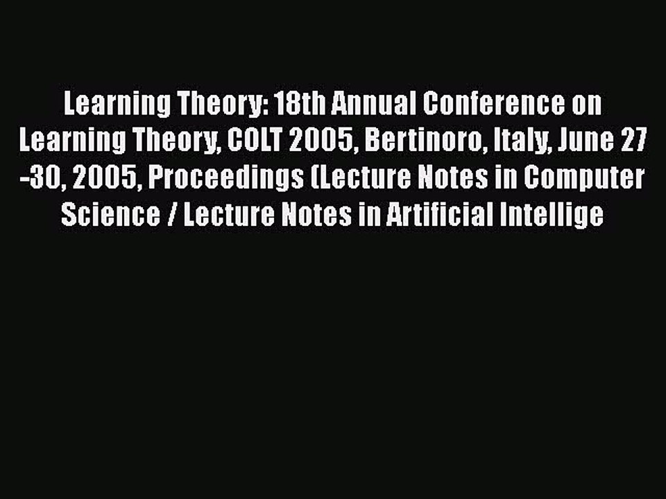 [PDF] Learning Theory: 18th Annual Conference on Learning Theory COLT 2005 Bertinoro Italy