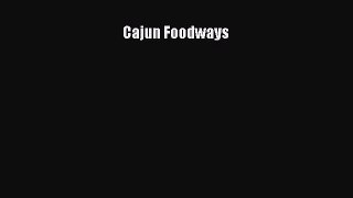 Read Books Cajun Foodways E-Book Free