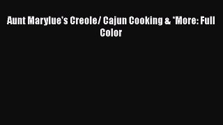 Download Books Aunt Marylue's Creole/ Cajun Cooking & *More: Full Color PDF Online