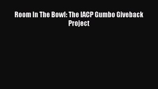 Read Books Room In The Bowl: The IACP Gumbo Giveback Project ebook textbooks