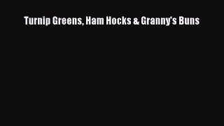Download Books Turnip Greens Ham Hocks & Granny's Buns PDF Free