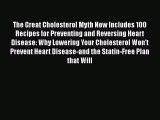 Read The Great Cholesterol Myth Now Includes 100 Recipes for Preventing and Reversing Heart