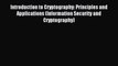 Read Introduction to Cryptography: Principles and Applications (Information Security and Cryptography)