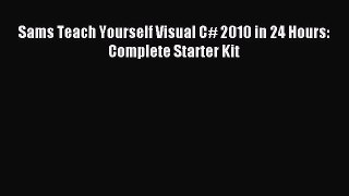 Read Sams Teach Yourself Visual C# 2010 in 24 Hours: Complete Starter Kit Ebook Free