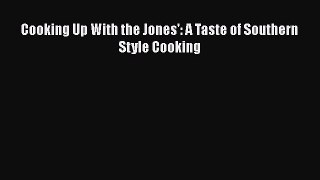 Download Books Cooking Up With the Jones': A Taste of Southern Style Cooking E-Book Free
