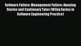 Read Software Failure: Management Failure: Amazing Stories and Cautionary Tales (Wiley Series
