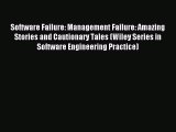 Read Software Failure: Management Failure: Amazing Stories and Cautionary Tales (Wiley Series