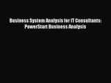 Read Business System Analysis for IT Consultants: PowerStart Business Analysis Ebook Free