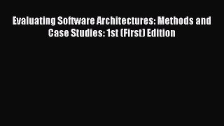 Download Evaluating Software Architectures: Methods and Case Studies: 1st (First) Edition PDF