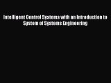 Read Intelligent Control Systems with an Introduction to System of Systems Engineering Ebook