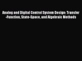 Download Analog and Digital Control System Design: Transfer-Function State-Space and Algebraic