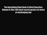 Read The Everything Giant Book of Word Searches Volume V: Over 300 word search puzzles for