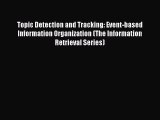 Read Book Topic Detection and Tracking: Event-based Information Organization (The Information