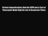 Download Book Furious Improvisation: How the WPA and a Cast of Thousands Made High Art out