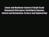 Download Linear and Nonlinear Control of Small-Scale Unmanned Helicopters (Intelligent Systems