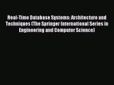 Read Real-Time Database Systems: Architecture and Techniques (The Springer International Series
