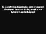 Read Algebraic System Specification and Development: A Survey and Annotated Bibliography (Lecture