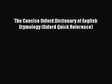 Read Book The Concise Oxford Dictionary of English Etymology (Oxford Quick Reference) ebook