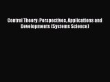 Download Control Theory: Perspectives Applications and Developments (Systems Science) PDF Online