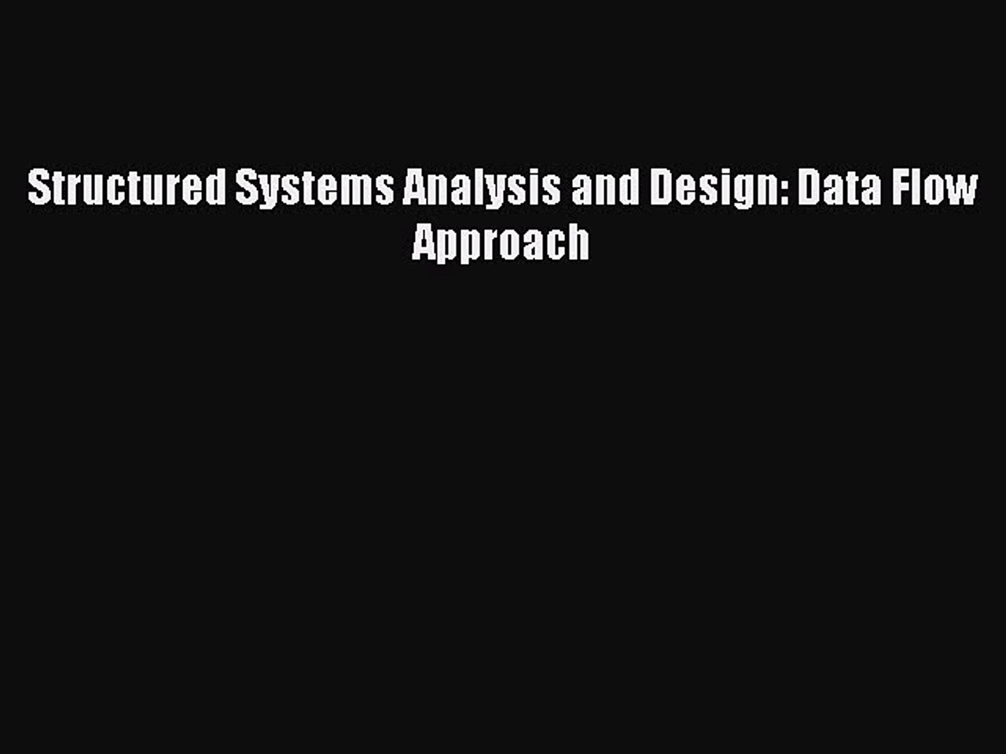 Read Structured Systems Analysis and Design: Data Flow Approach Ebook Free