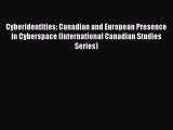 Read Cyberidentities: Canadian and European Presence in Cyberspace (International Canadian