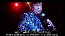 Watch What Umar Sharif Said When Salman Khan Met Him In Dubai Video