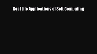 Download Real Life Applications of Soft Computing PDF Online