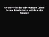 Read Group Coordination and Cooperative Control (Lecture Notes in Control and Information Sciences)