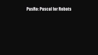 Read PasRo: Pascal for Robots PDF Online