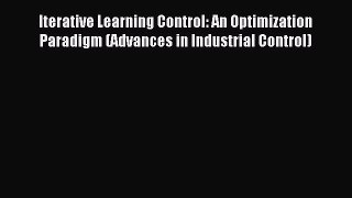 Read Iterative Learning Control: An Optimization Paradigm (Advances in Industrial Control)
