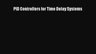 Read PID Controllers for Time Delay Systems Ebook Free