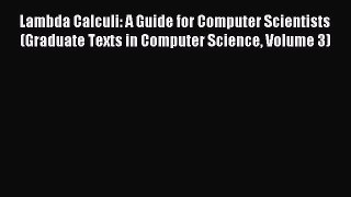 Download Lambda Calculi: A Guide for Computer Scientists (Graduate Texts in Computer Science