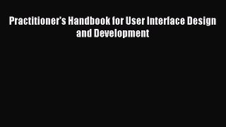 Read Practitioner's Handbook for User Interface Design and Development Ebook Free