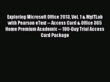Read Exploring Microsoft Office 2013 Vol. 1 & MyITLab with Pearson eText -- Access Card & Office