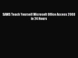Download SAMS Teach Yourself Microsoft Office Access 2003 in 24 Hours Ebook Online