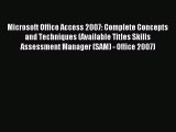 Read Microsoft Office Access 2007: Complete Concepts and Techniques (Available Titles Skills