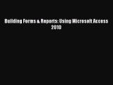 Read Building Forms & Reports: Using Microsoft Access 2010 PDF Free